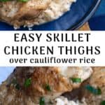 skillet chicken thighs on top of cauliflower rice
