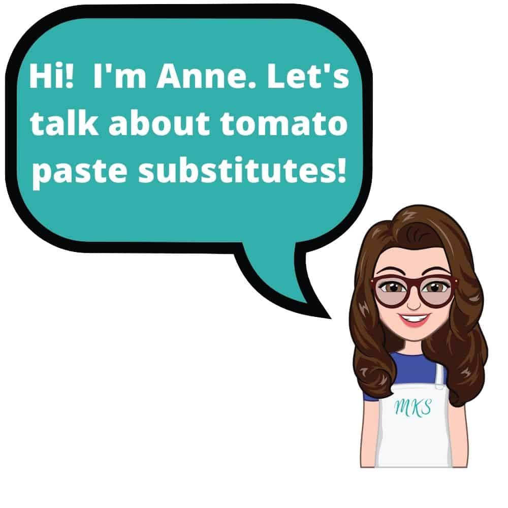 Cartoon image of female with apron on stating Hi! I'm Anne. Let's talk about tomato paste substitutes! 