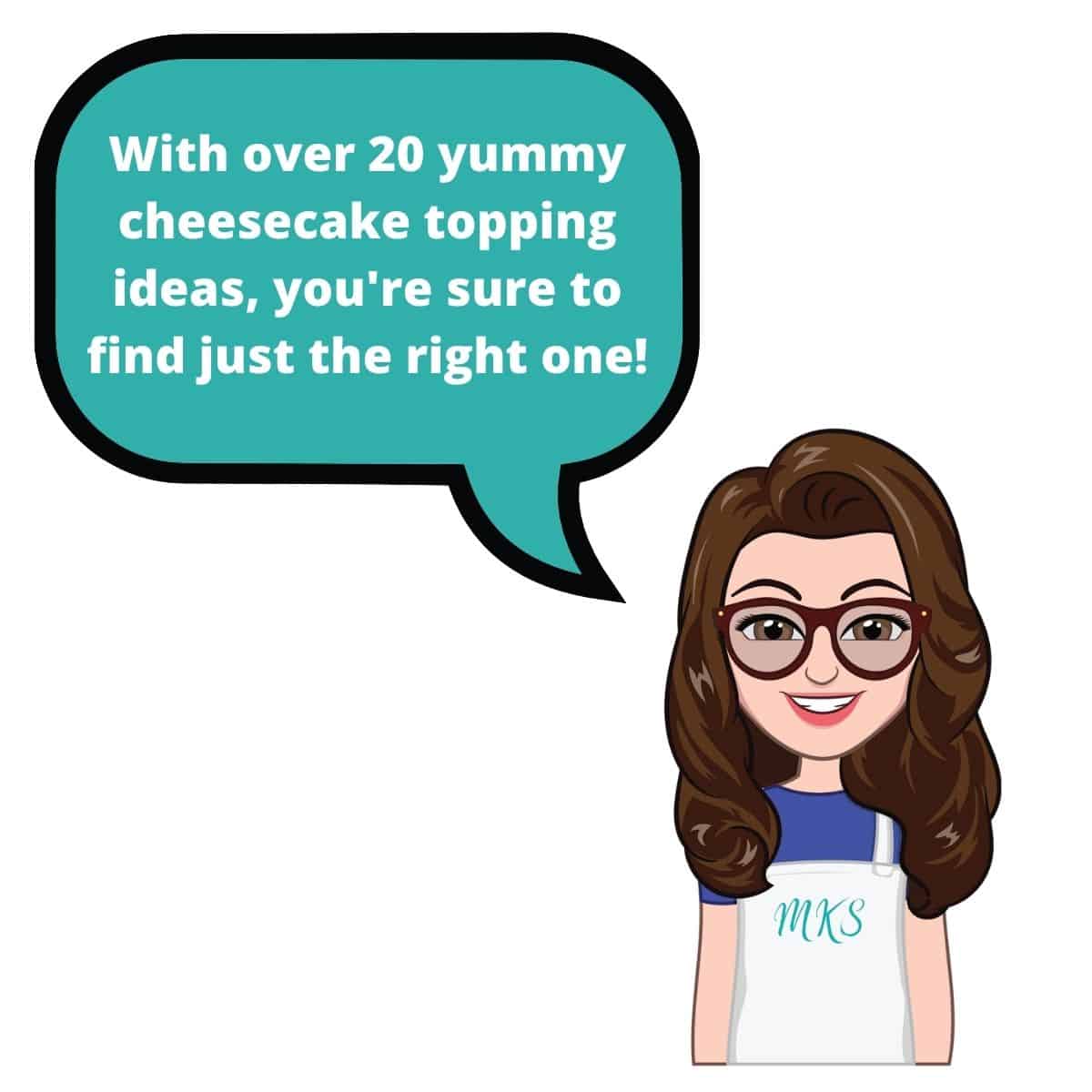 cartoon women stating there are over 20 cheesecake topping ideas