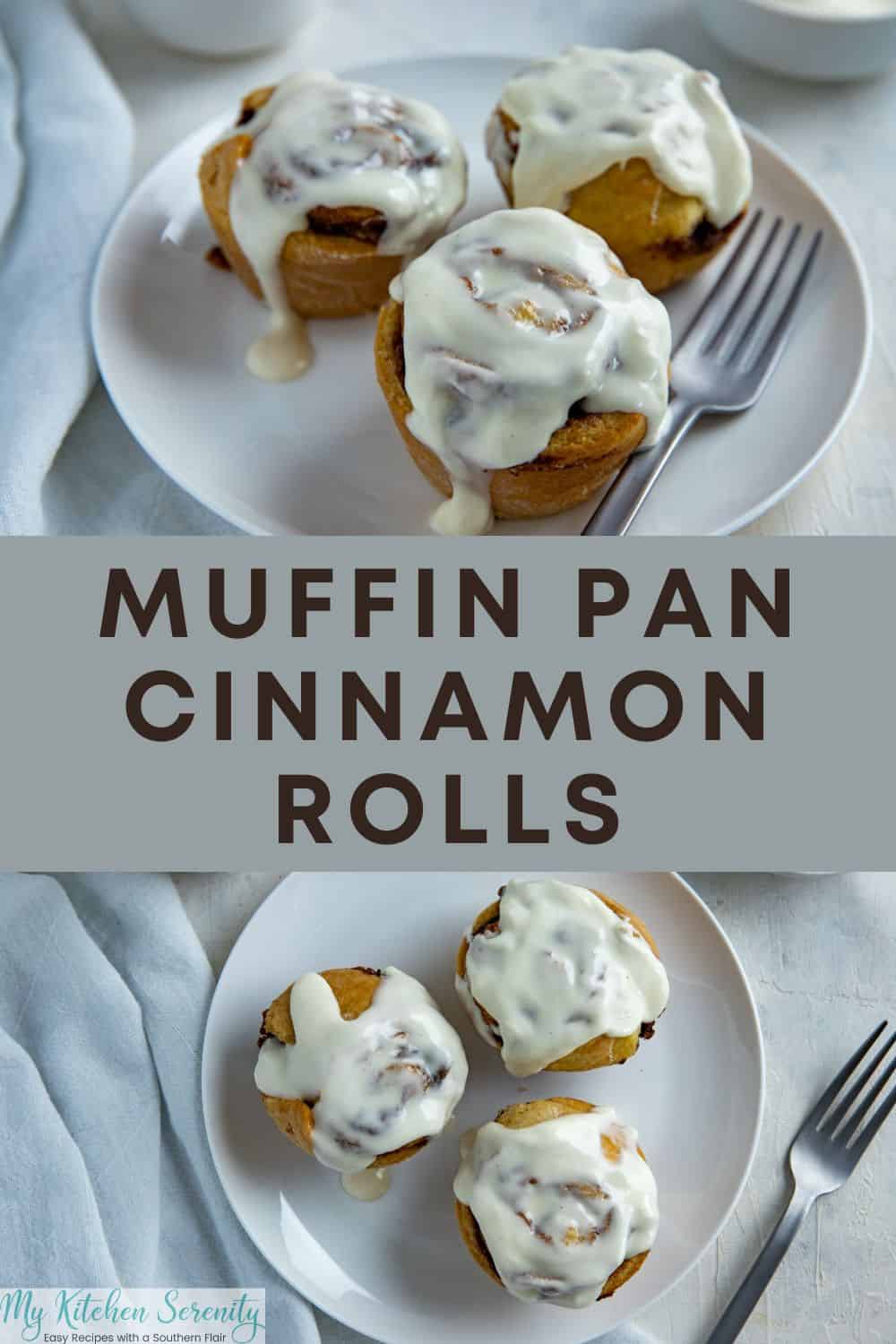 Muffin Pan Cinnamon Rolls My Kitchen Serenity